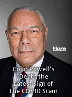 The generals death from Covid, despite his vaccination status, indicates one thing very plainly: the vaccines dont work. If they did, if they really prevented anyone from contracting the disease, Powell might still be alive.